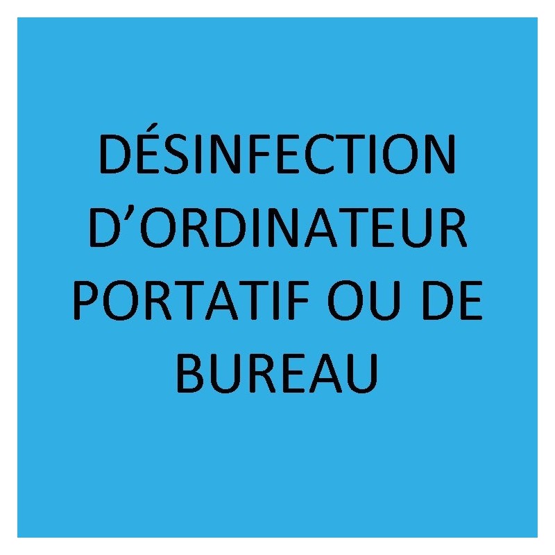 DÉSINFECTION D'ORDINATEUR PORTATIF OU DE BUREAU 