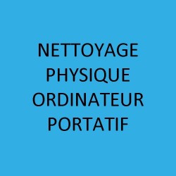 NETTOYAGE PHYSIQUE ORDINATEUR PORTATIF 